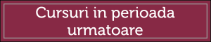 Cursuri organizate in perioada urmatoare